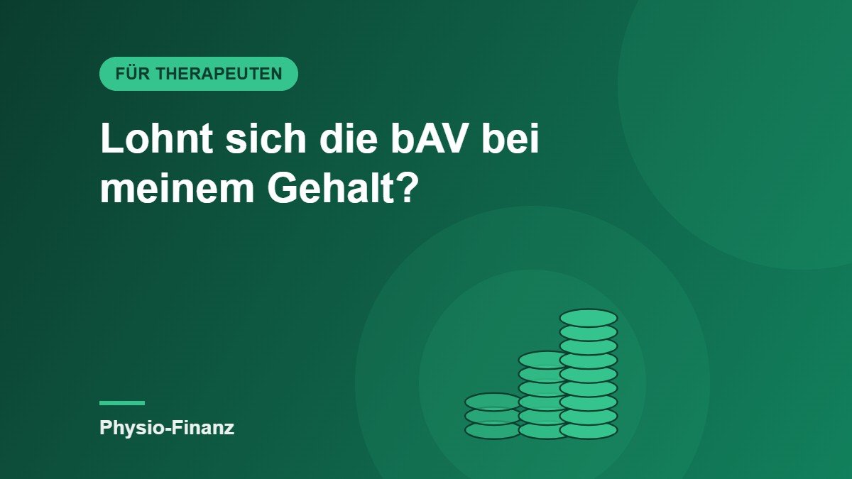 Entgeltumwandlung für Therapeuten: Lohnt sich die bAV bei meinem Gehalt?