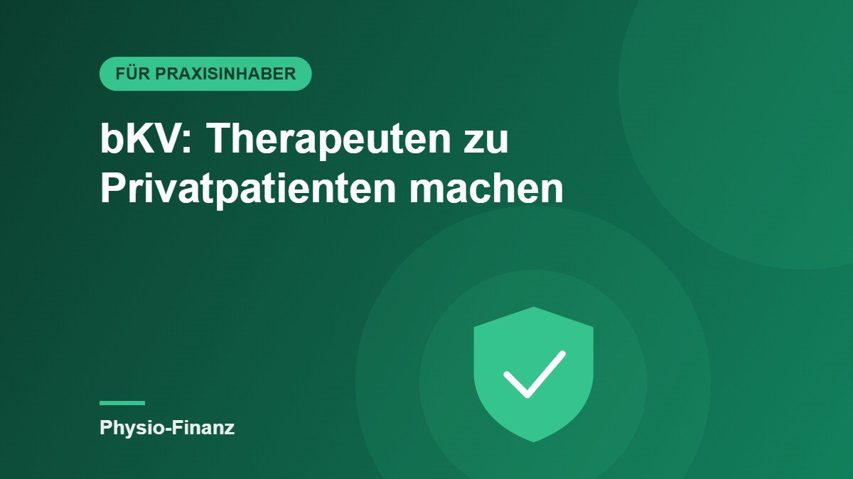 bKV: Wie Sie Ihre Therapeuten zu Privatpatienten machen – für unter 50 € im Monat