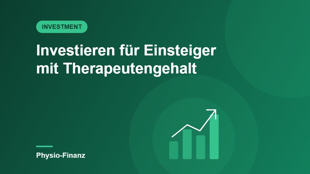 Investieren für Einsteiger: Vermögensaufbau mit Therapeutengehalt