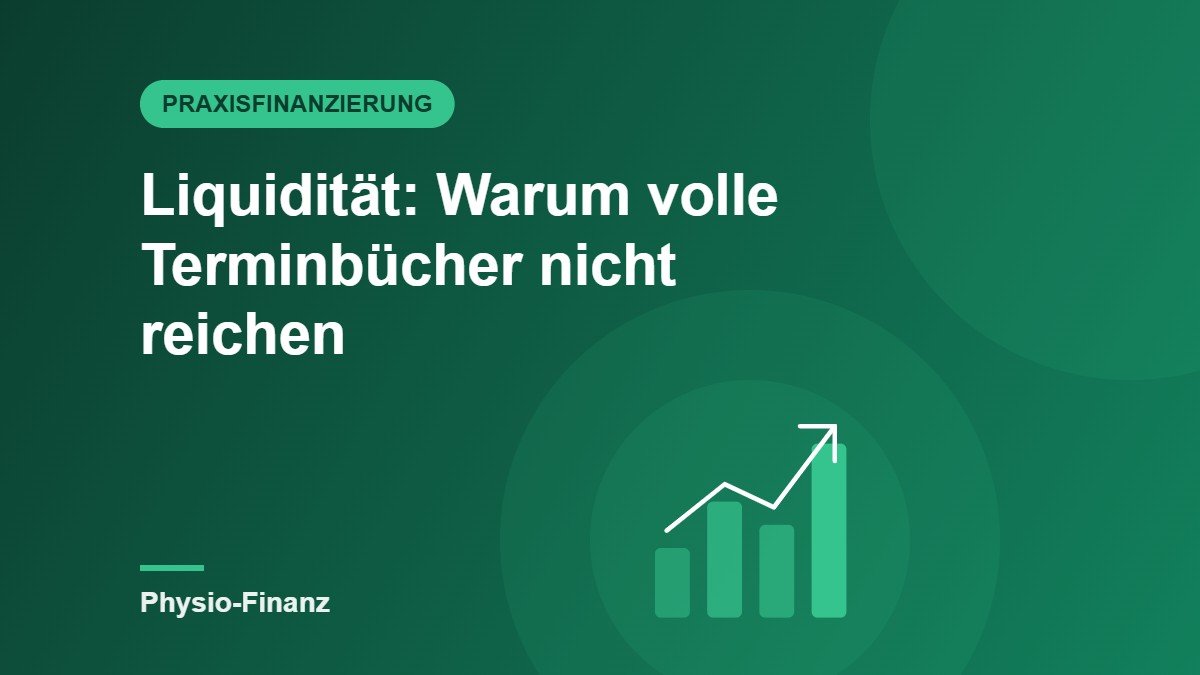 Liquidität in der Physiopraxis: Warum volle Terminbücher nicht reichen