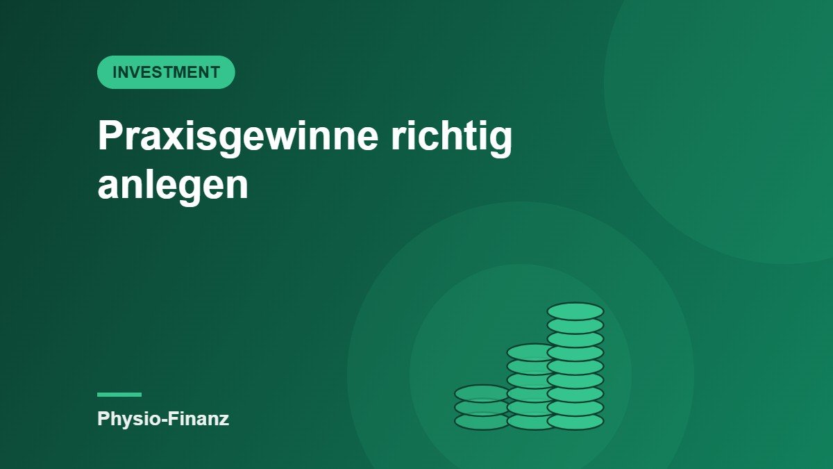 Praxisgewinne richtig anlegen: Von der Rücklage zum Vermögen